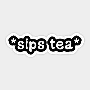 Sips Tea Funny Viral Meme For Girls Who Loves To Gossips Sticker